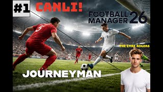 FM26 JOURNEYMAN S1B1|YORUMCULUKTAN TEKNİK DİREKTÖRLÜĞE