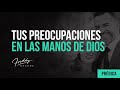 Coloca tus preocupaciones en las manos de Dios - Freddy DeAnda