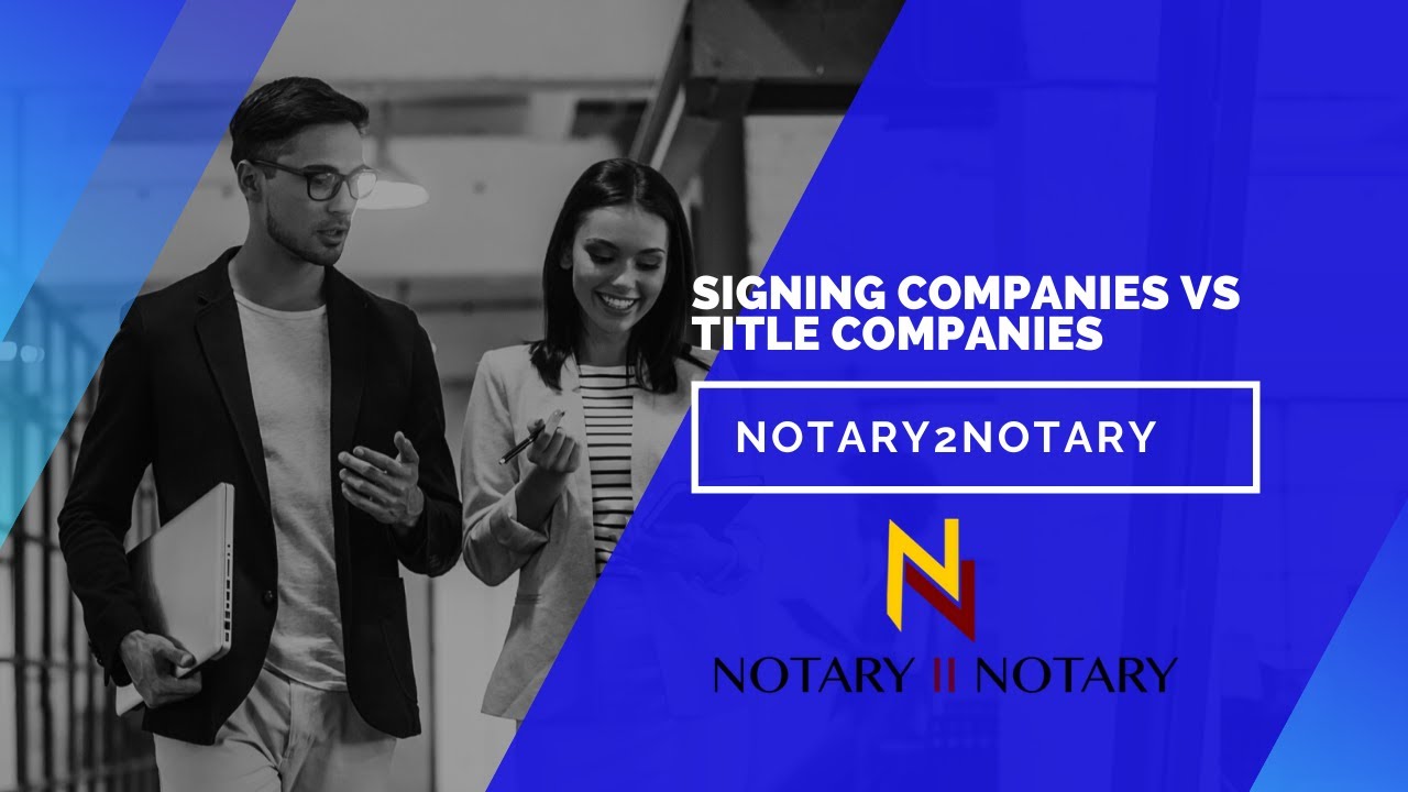 SIGNING COMPANIES VS TITLE COMPANIES *NOTARY2NOTARY* YouTube