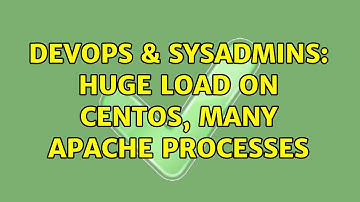 DevOps & SysAdmins: Huge load on Centos, many apache processes (2 Solutions!!)