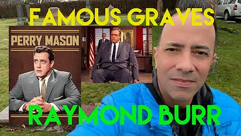 Famous Graves : Raymond Burr | Perry Mason & Irons...
