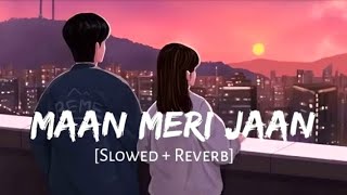 ️Maan Meri Jaan [Slowed + Reverb] King | Lofi Songs | Champagne Talk| Lofi VibesKaran lofi world 