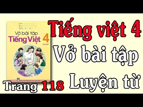 Video VỞ BÀI TẬP TIẾNG VIỆT LỚP 4 TẬP 1 TUẦN 16 TRANG 118... - YouTube