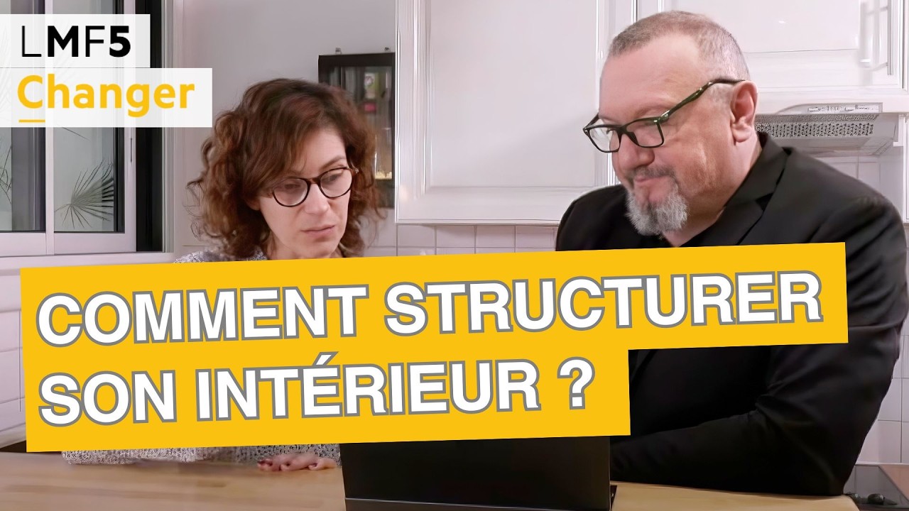 Comment structurer son intérieur ? - LMF5