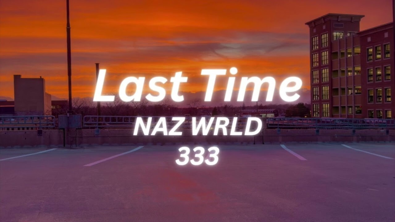 Watch NAZ WRLD- Last Time (Official Audio) on YouTube Watch NAZ WRLD- Last Time (Official Audio) on YouTube