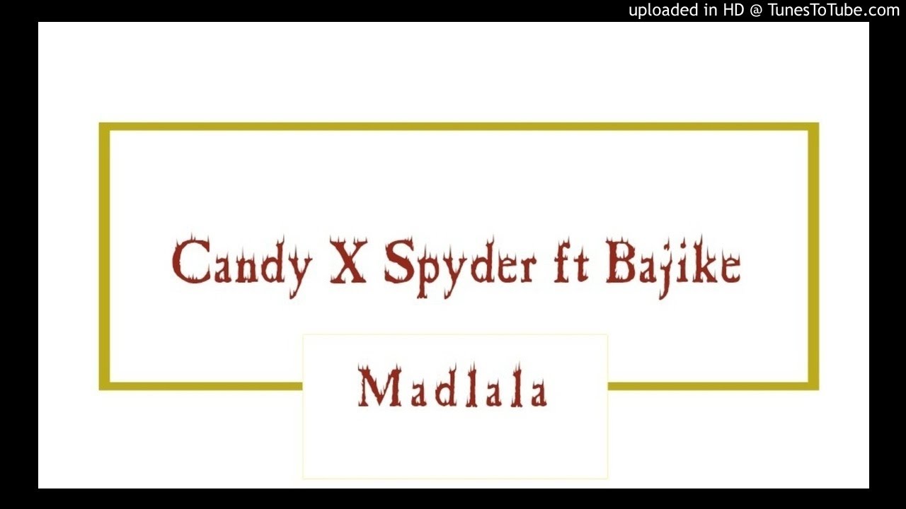 Candy x Spyder x Bajike - Madlala