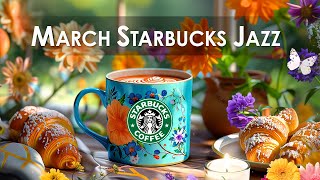 march starbucks jazz music for a good mood - スタバ bgm 春 午後 - リラックス春広告なし ジャズミュージック - 集中力 高める柔らかい音楽空間