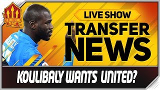 Koulibaly Forcing Man Utd Transfer? Man Utd News