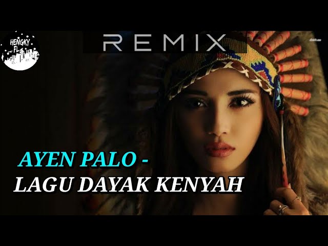 DJ AYEN PALO || dj dayak terbaru FULL BASS 2020 class=