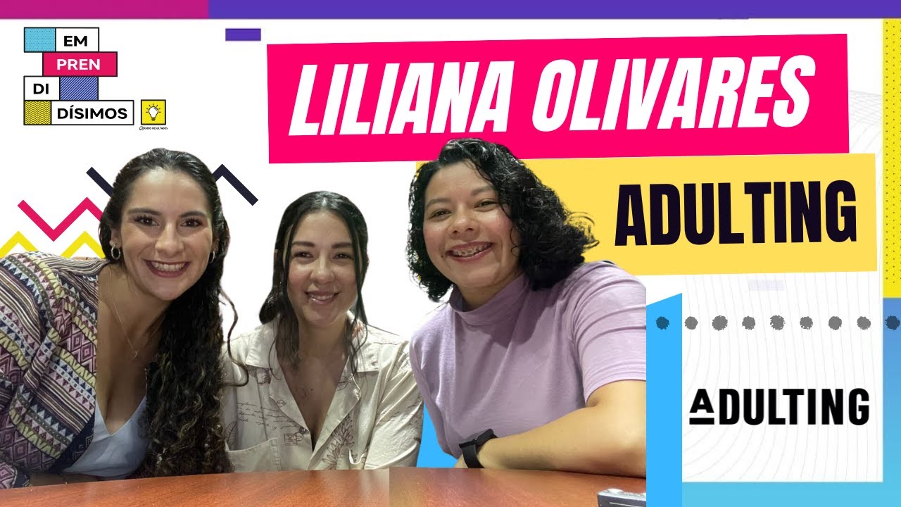 Liliana Olivares - Adulting y “Maldita pobreza sal de este hogar”
