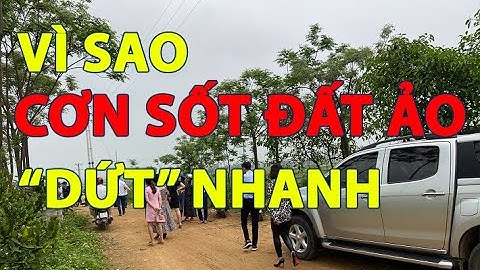 Vì sao cơn sốt đất ảo lại "DỨT" nhanh? Dự báo thị trường bất động sản thời gian tới.