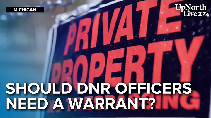 Michigan bill proposes warrant requirement for DNR officers entering private land