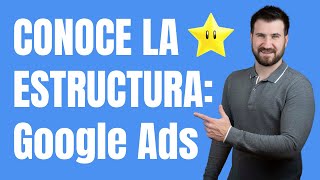 ⭐Campañas, grupos de anuncios, palabras clave y anuncios 【Estructura GOOGLE ADS】