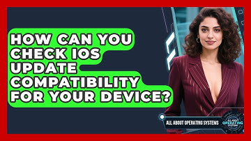 How Can You Check iOS Update Compatibility For Your Device? - All About Operating Systems