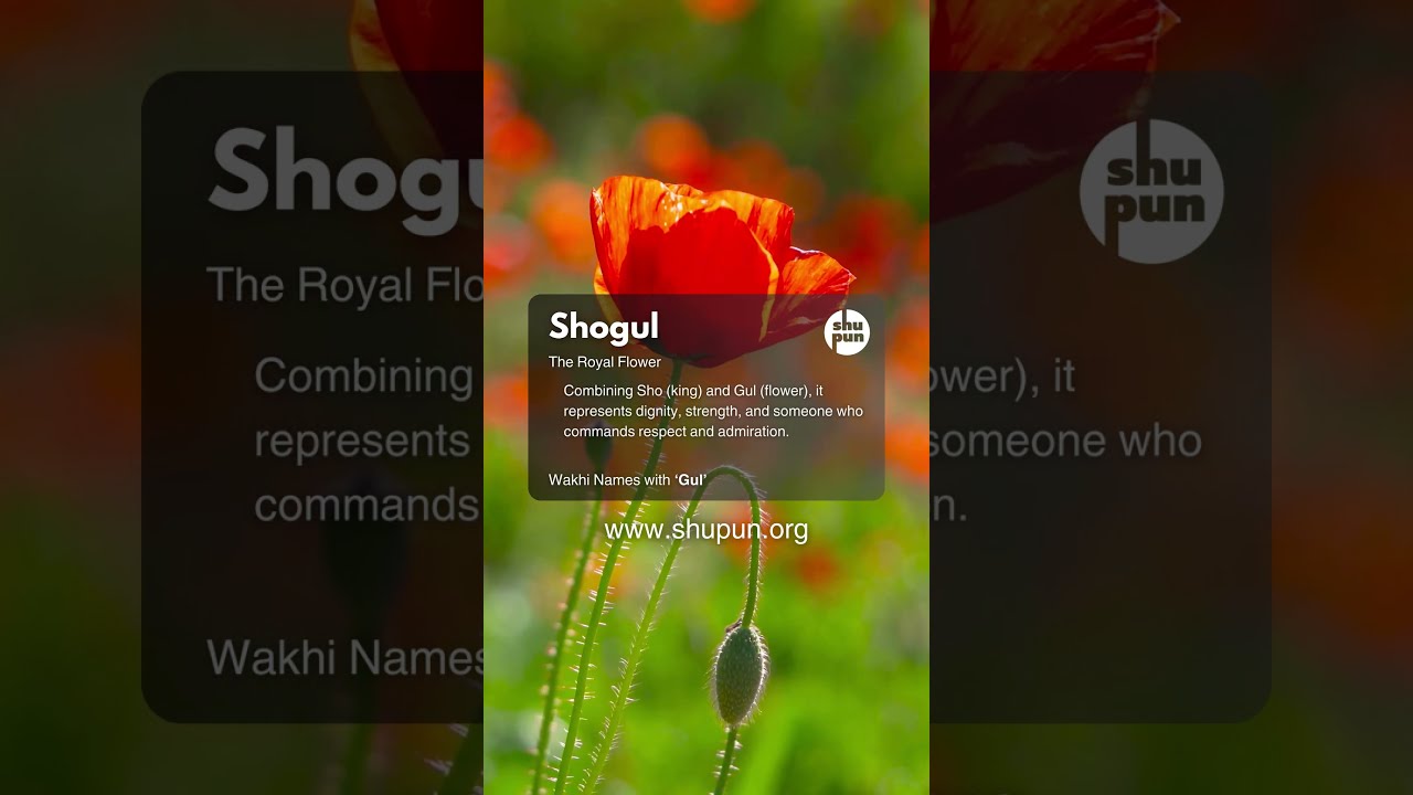 Wakhi Names: Shogul - The Royal Flower  