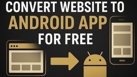 How to Convert Any Website to an Android App for Free Without Coding (2025)