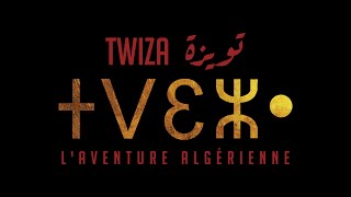 Bande annonce Twïza, L'Aventure Algérienne 