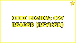 Code Review: CSV reader (revised) (3 Solutions!!)
