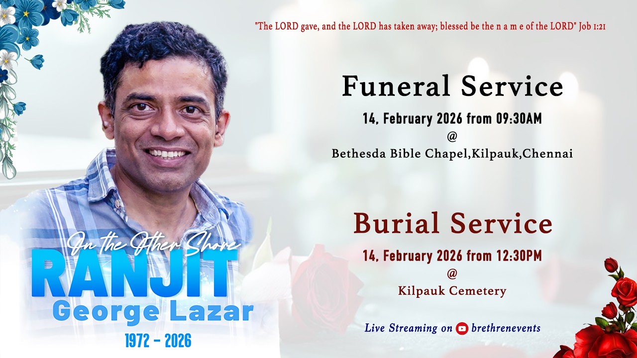 Funeral & Burial Service of Bro.Ranjit | Bethesda Bible Chappel, Kilpauk, Chennai