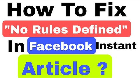 How to fix No Rules Defined in Facebook Instant Article ? Facebook Monetizations Earning Error