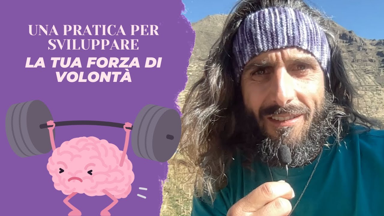 Una pratica per sviluppare la tua forza di volontà? - YouTube