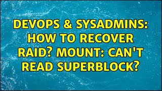DevOps & SysAdmins: How to recover raid? mount: can't read superblock? (4 Solutions!!) Profile