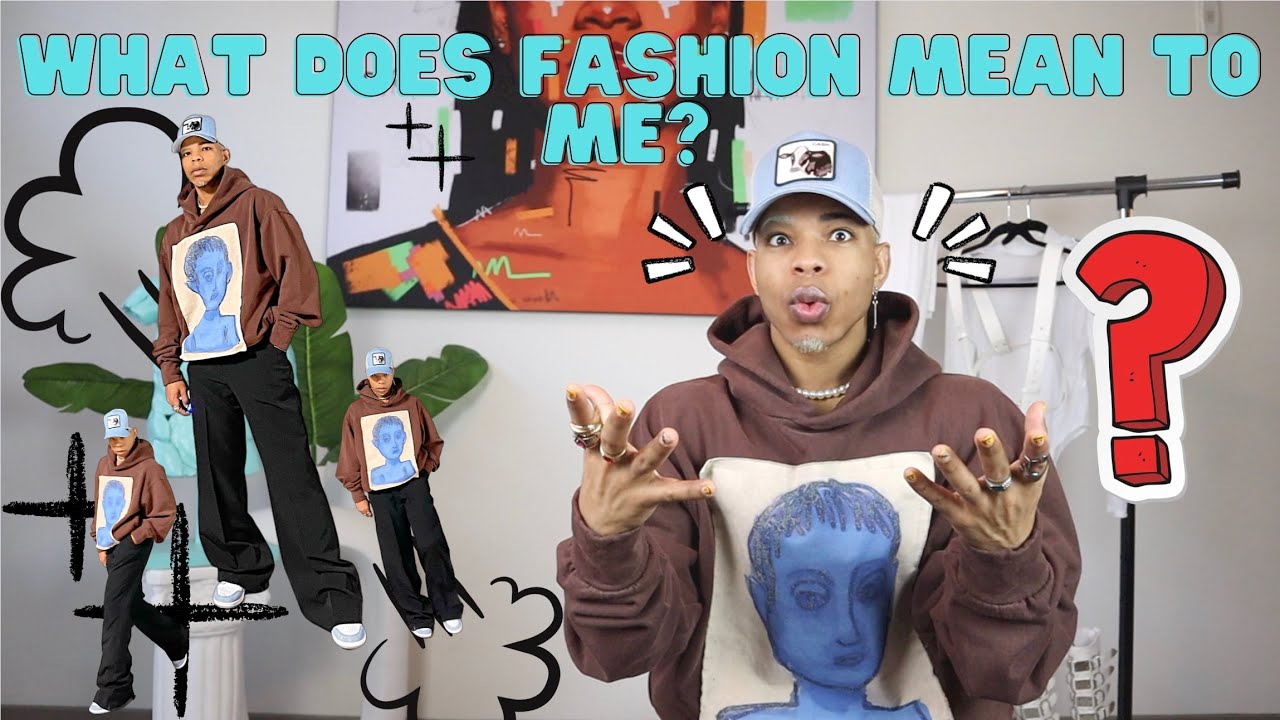 WHAT DOES FASHION MEAN TO ME 🤷🏽‍♂️ YouTube