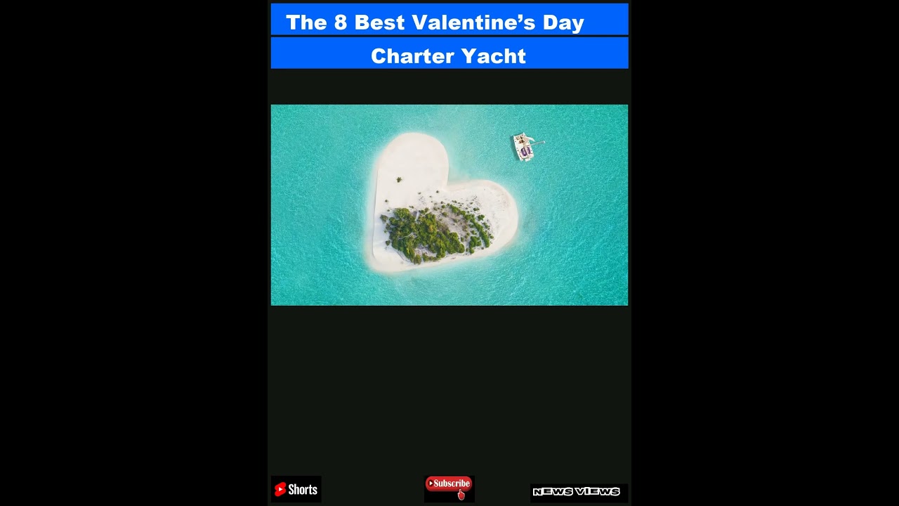 The 8 Best Valentine’s Day Charter Yachts for the Ultimate Romantic Getaway|Shorts