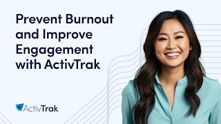 Prevent Burnout and Improve Engagement With ActivTrak