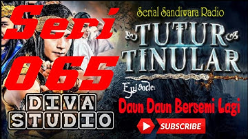 Sandiwara Radio Tutur Tinular Episode 3 DAUN DAUN BERSEMI LAGI, seri: 065