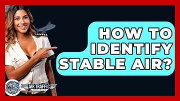 How To Identify Stable Air? - Air Traffic Insider
