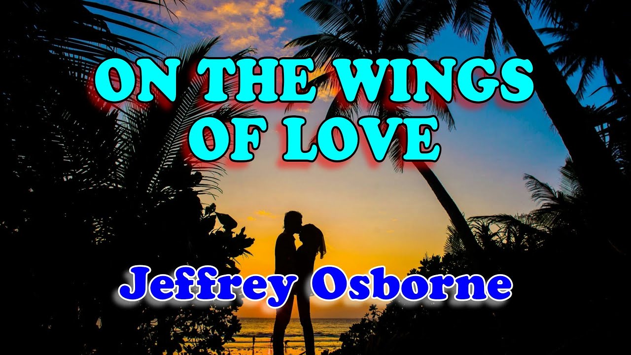 Jeffrey Osborne - On The Wings Of Love (Karaoke Version) - YouTube