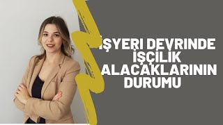 İşyeri̇ Devri̇nde İşçi̇li̇k Alacaklarinin Durumu Av Dilara Fidan Yılmaz