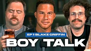 Blake Griffin Is The MAN | Boy Talk Talk Show