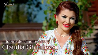 Claudia Ghitulescu  - Iubire de cand te astept