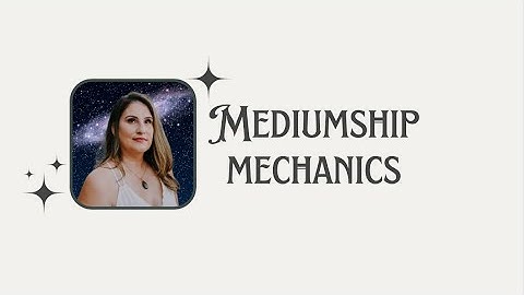 Unlocking the Mechanics of Mediumship: How Spirit Communication Really Works