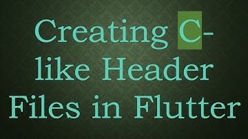 Creating C-like Header Files in Flutter
