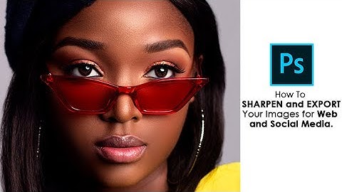 How To Export Your Images For Social Media And Web While Maintaining High Quality.