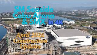 4K - Sm Seaside Cebu Arena & Smx Convention Center Construction Update April 2026