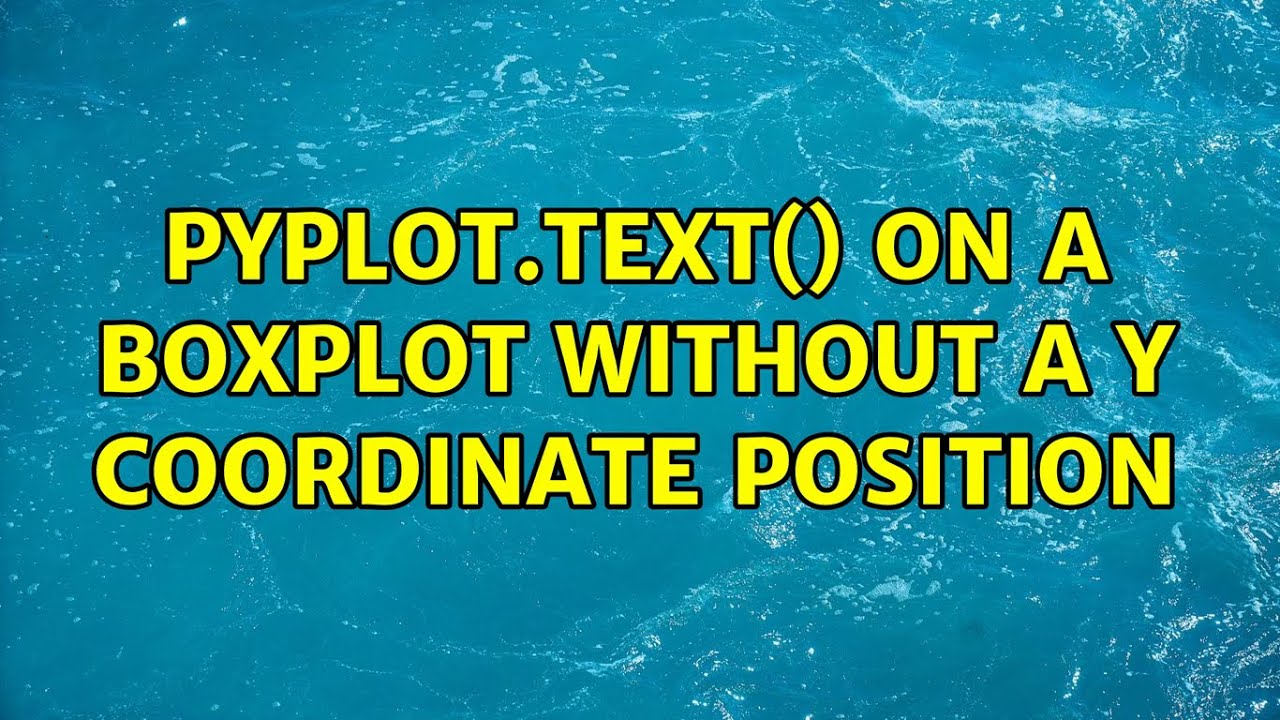 pyplot.text() on a boxplot without a y coordinate position - YouTube