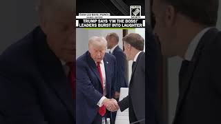 Watch! U.S. President Trump says ‘I’m the boss’ world leaders burst into laughter at G7 Summit