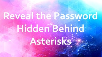 How to Reveal the Password Hidden Behind Asterisks | theTrickyGuy