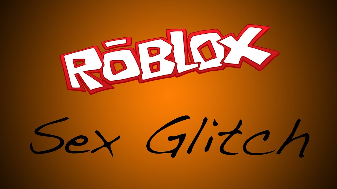 Roblox Sex Glitch V2 - sex on roblox