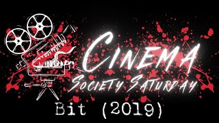 Bit (2019) - Cinema Society Saturday (Movie Review)