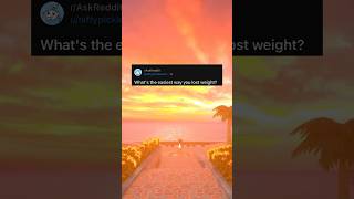 What’s the easiest way you lost weight? #reddit #askreddit #storytime #weightloss #diet #health #fyp