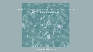 Reiki To Help Release, Align, & Flow With The Universe