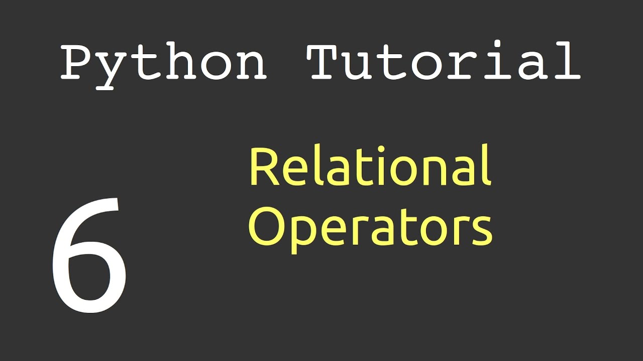 Relational Operators Python Tutorial 6 YouTube Relational Operators Python Tutorial 6 YouTube