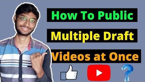 How To Make Multiple Draft Videos Public In YouTube Studio 2022