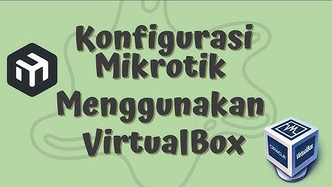 KONFIGURASI MIKROTIK VIRTUALISASI MENGGUNAKAN VORTUAL BOX || SIMULASI UKK TKJ PAKET 4 2024