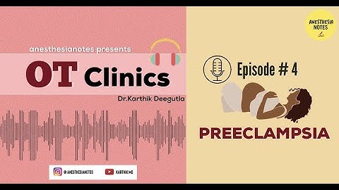 PREECLAMPSIA | Episode : 4 | OT Clinics by anesthesianotes